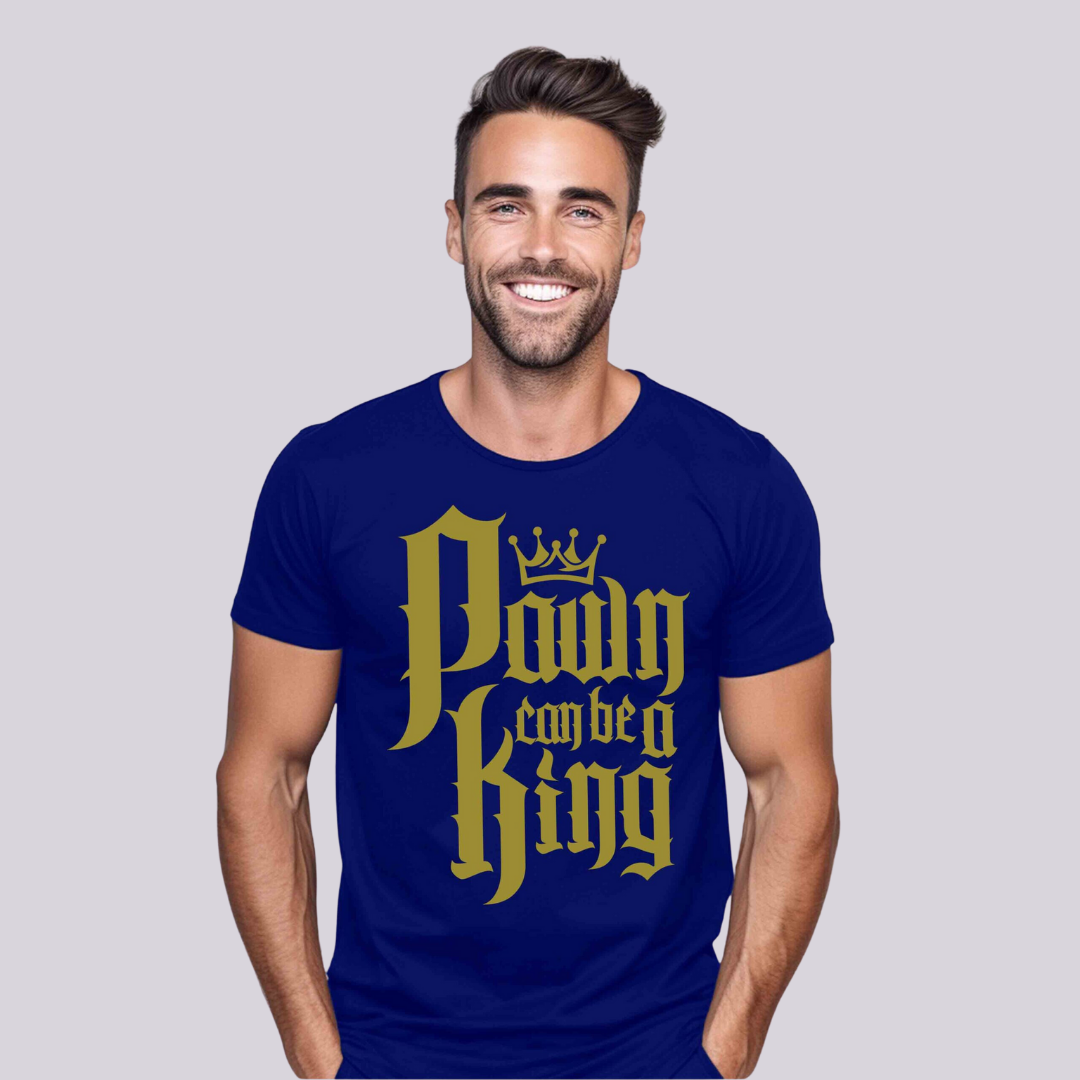 PAWN CAN BE A KING - Vibe Wear